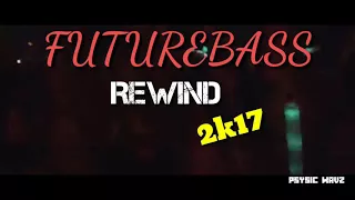 Futurebass rewind 2k17!!! Best of future bass drops top 15 of 2k17👊👊👊