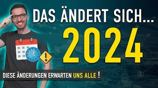 Diese Änderungen erwarten uns ALLE 2024 - Gesetze, Neuigkeiten & Änderungen 2024