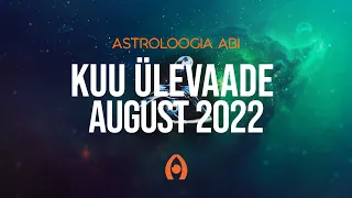 Astroloogiaabi.ee Kuu Ülevaade - August 2022