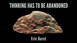 thinking has no role to play - Eric Baret