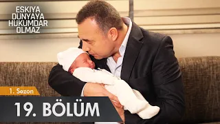 Eşkıya Dünyaya Hükümdar Olmaz 19. Bölüm  - atv