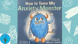 How to Tame My Anxiety Monster by Melanie Hawkins - Read Aloud