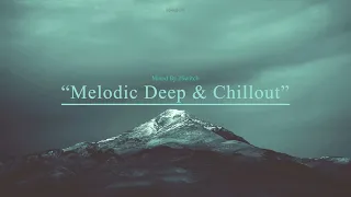 Melodic Deep House & Chillout Mix|011| Ben Böhmer,Lane 8,Solomon Grey,Volen Sentir,Enamour,2Switch