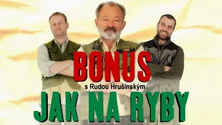 Jak na ryby s Rudou Hrušínským - BONUS | Co se nevešlo | Nepovedené záběry | Naschvály | Legrace