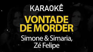 Vontade de Morder - Simone e Simaria, Zé Felipe (Karaokê Version)