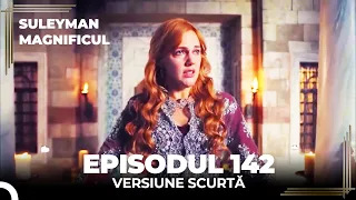 Suleyman Magnificul | Episodul 142 (Versiune Scurtă)