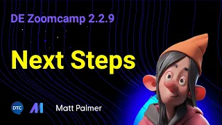 DE Zoomcamp 2.2.9 - Next Steps