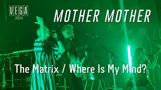 MOTHER MOTHER - The Matrix + Where Is My Mind? (Copenhagen 2024)