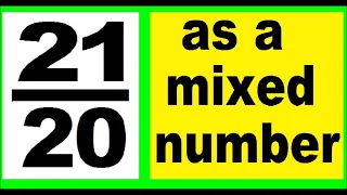 21/20 as mixed number. An improper fraction to mixed number, an example.