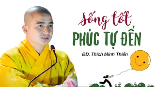 Sống tốt phúc tự đến - ĐĐ. Thích Minh Thiền (hay lắm)