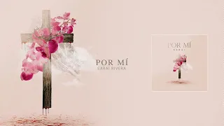 Por Mí - Sarai Rivera (Video Track)