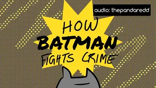 How Batman Fights Crime (The Panda Redd - animated)