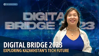 Digital Bridge Forum 2023: Exploring Kazakhstan's Tech Future