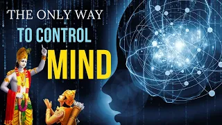 Bhagavad Gita - This Is The ONLY WAY To CONTROL The MIND | TRY This for 21 DAYS Before You Sleep