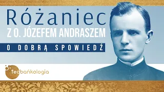 Różaniec Teobańkologia z o. Józefem Andraszem o dobrą spowiedź 27.02 Poniedziałek