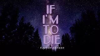 If I'm To Die - Keaton Henson (Lyrics)