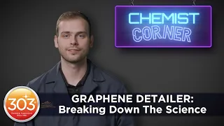 303 Graphene Detailer | Breaking Down The Science