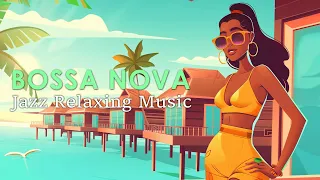 Bossa Del Mar ~ Perfect Seaside Bossa Nova Jazz for Relaxing ~ April Bossa Nova BGM