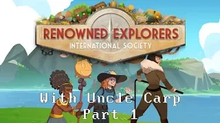 Renowned Explorers: International Society with Uncle Carp (Part 1)