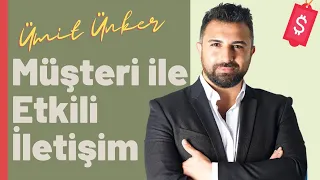 Satış Sırasında Müşteri ile Etkili İletişim Nasıl Kurulur? | Ümit ÜNKER