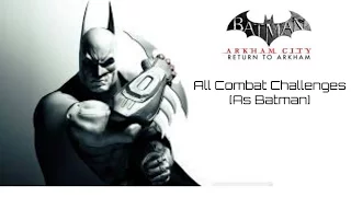 Batman: Return to Arkham City All Combat Challenges [As Batman]