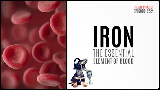 The ATP Project 252 - Iron: The Essential Element of Blood