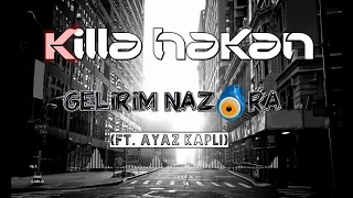 Killa Hakan - Gelirim Nazara (ft. Ayaz Kaplı)