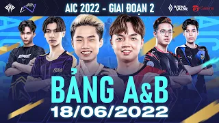 AIC 2022 - SAIGON PHANTOM DỪNG BƯỚC | VÒNG BẢNG GIAI ĐOẠN 2 - 18/06 | BẢNG A & B