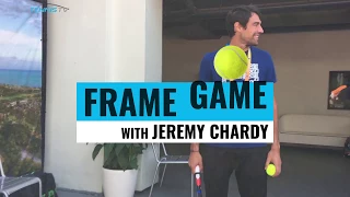 FRAME GAME: Jeremy Chardy takes on the challenge