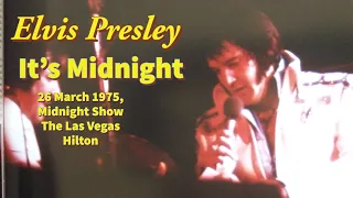 Elvis Presley - It's Midnight - 26 March 1975 Midnight Show - The Las Vegas Hilton