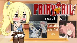 Fairy Tail reacts to Nalu's future child as Anya ||SXF X FT|| Gacha || 1/2