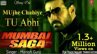 Mujhe Chahiye Tu Abhi || John Abraham Mumbai Saga  || Manish Guru , Rikesh Bhai || 2021 New Song