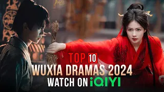 Top 10 Wuxia Dramas on iQIYI 2024 eng sub