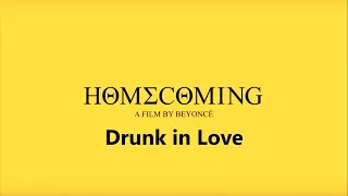 Drunk in love lyrics Homecoming - Beyonce
