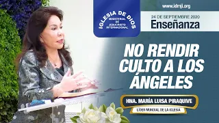 Enseñanza: No rendir culto a los ángeles, 24 de septiembre de 2020, Hna. María Luisa Piraquive