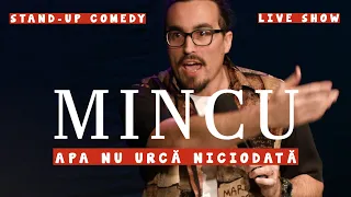 Mincu | Apa nu urcă niciodată | Stand-up Comedy