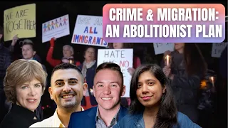 Crime & Migration: An Abolitionist Plan for Immigration Justice