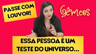 👀 GÊMEOS | Essa pessoa é um teste do Universo... PASSE COM LOUVOR!