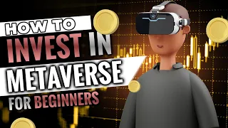 How To Invest In The Metaverse: Beginner's Guide For 2023