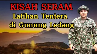 Kisah Seram Latihan Tentera di Gunung Ledang