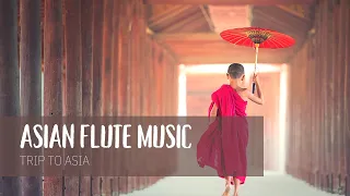 Asian flute relaxing music - background trip to asia - 1 hour music
