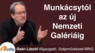 De Munkácsy à la nouvelle Galerie nationale. László Baán, Inforádió, Arena