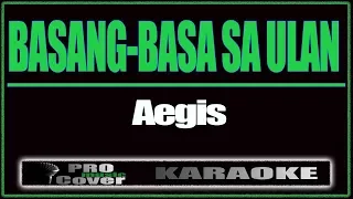 Basang basa Sa Ulan -AEGIS (KARAOKE)