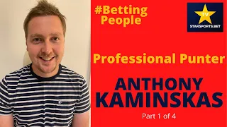 #BettingPeople Interview ANTHONY KAMINSKAS Professional Punter 1/4