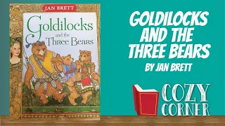 Goldilocks And The Three Bears By Jan Brett I My Cozy Corner Storytime Read Aloud