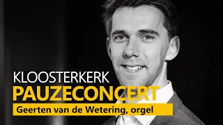 LIVE - Geerten van de Wetering, orgel Nieuwjaarsconcert Kloosterkerk Den Haag, 3-1-2024