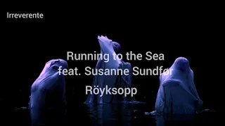 Röyksopp - Running to the Sea feat. Susanne Sundfør (Español)