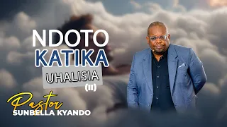 NDOTO KATIKA UHALISIA (II) - PASTOR SUNBELLA KYANDO