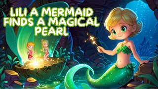 Lili A Mermaid Finds A Magical Pearl