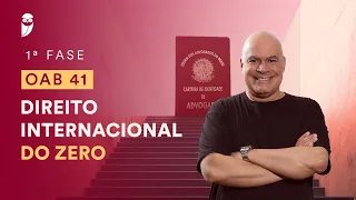 Curso Intensivo para a 1ª Fase da OAB 41 - Direito Internacional do Zero